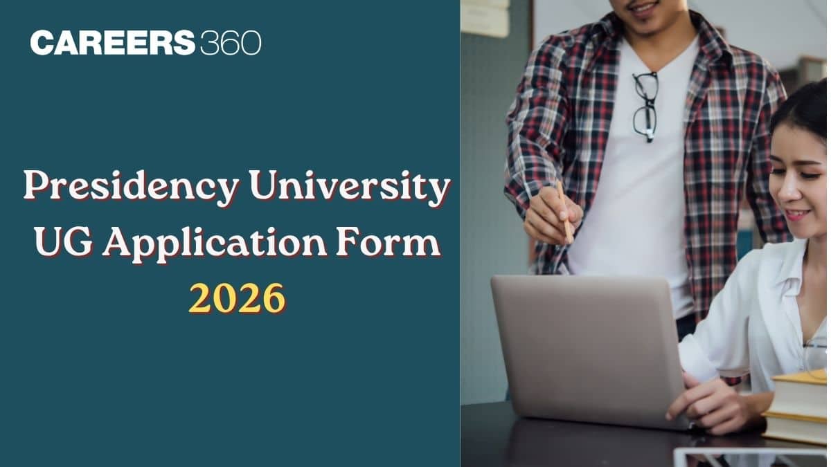 Presidency University Application Form 2026: Apply Online, Eligibility & Last Date